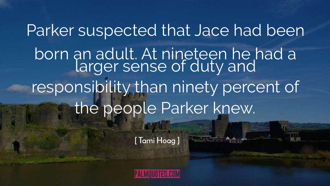 Tami Hoag Quotes: Parker suspected that Jace had
