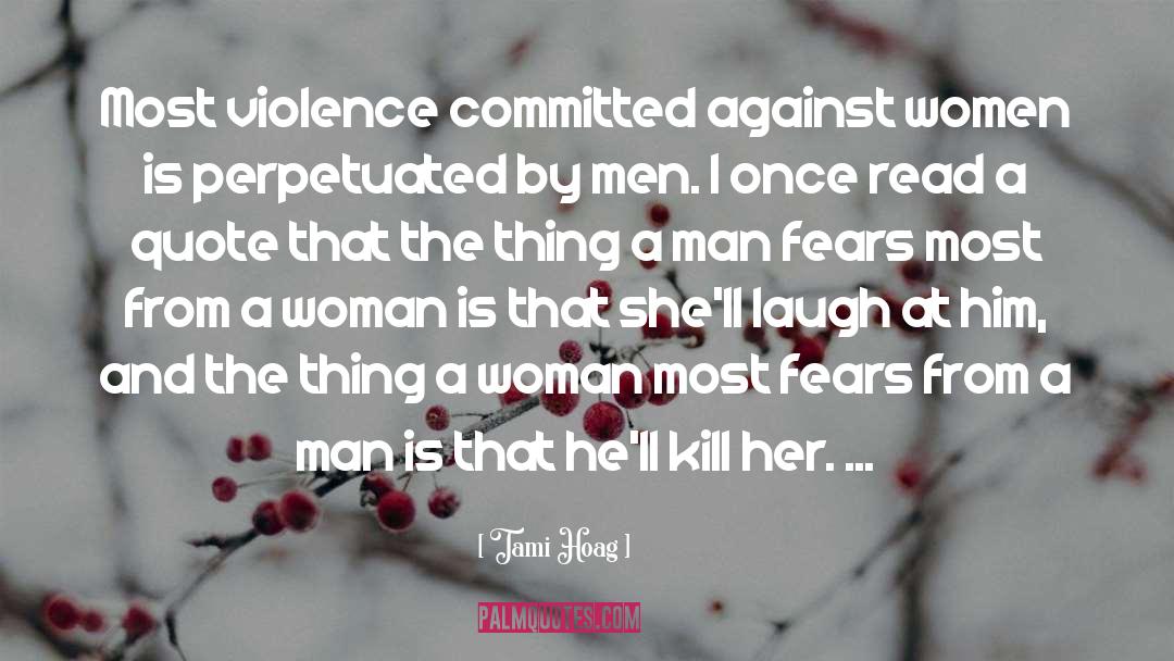 Tami Hoag Quotes: Most violence committed against women