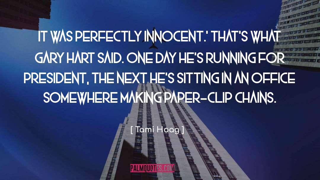 Tami Hoag Quotes: It was perfectly innocent.' That's
