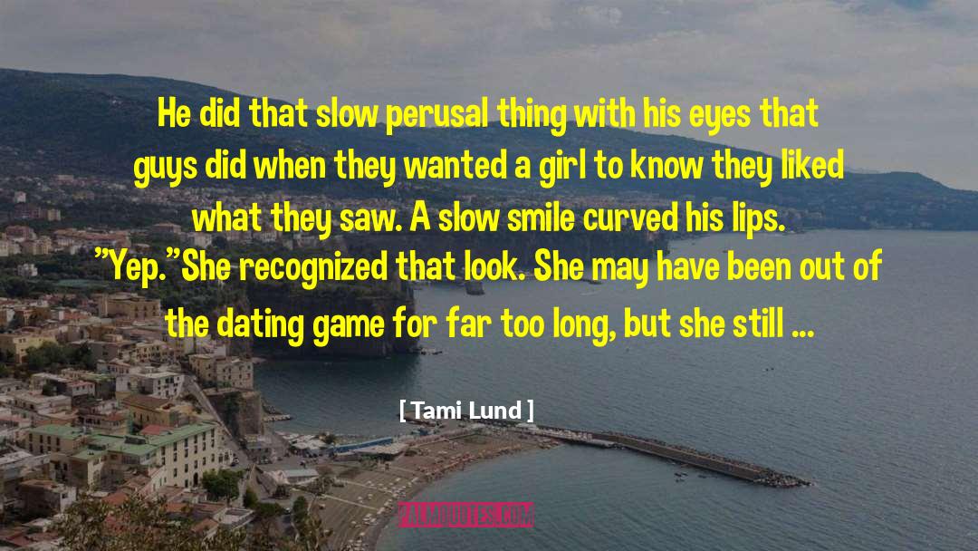 Tami Lund Quotes: He did that slow perusal