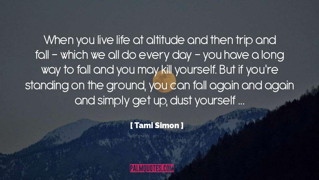 Tami Simon Quotes: When you live life at