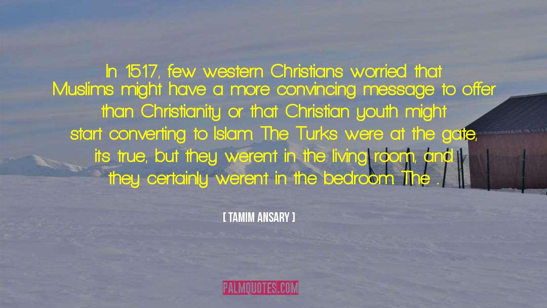 Tamim Ansary Quotes: In 1517, few western Christians