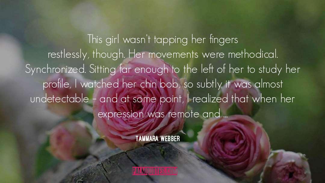 Tammara Webber Quotes: This girl wasn't tapping her