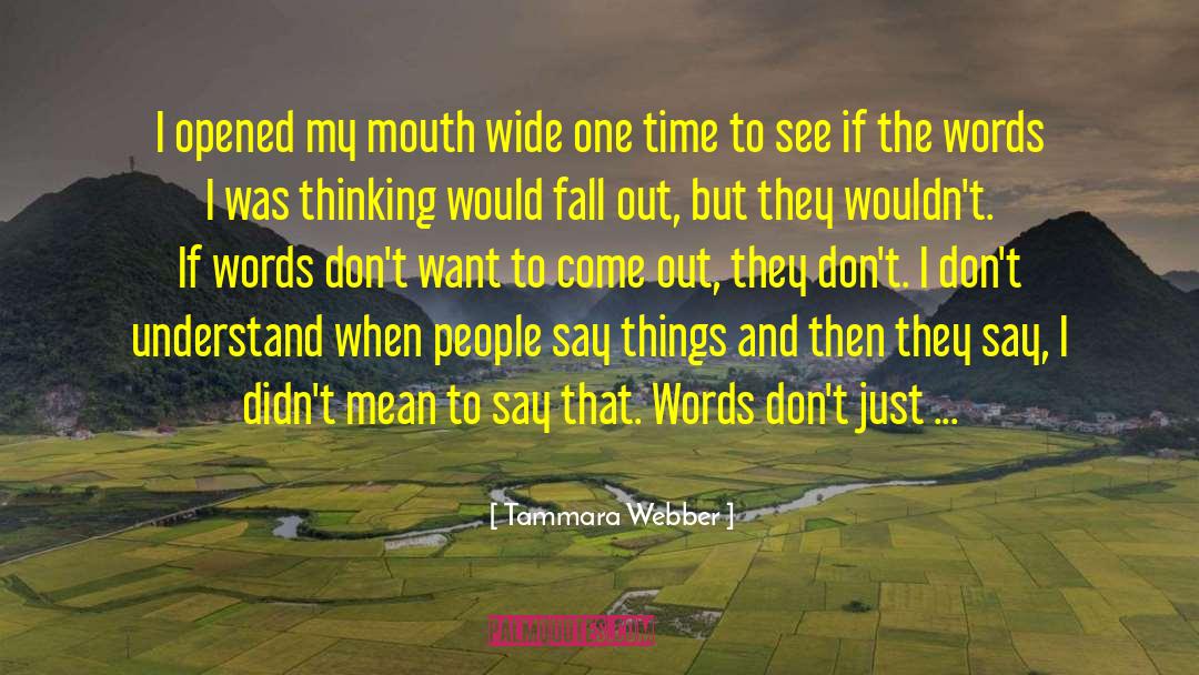 Tammara Webber Quotes: I opened my mouth wide