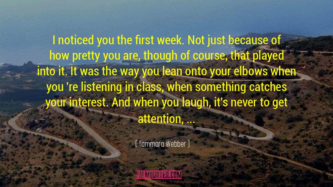 Tammara Webber Quotes: I noticed you the first