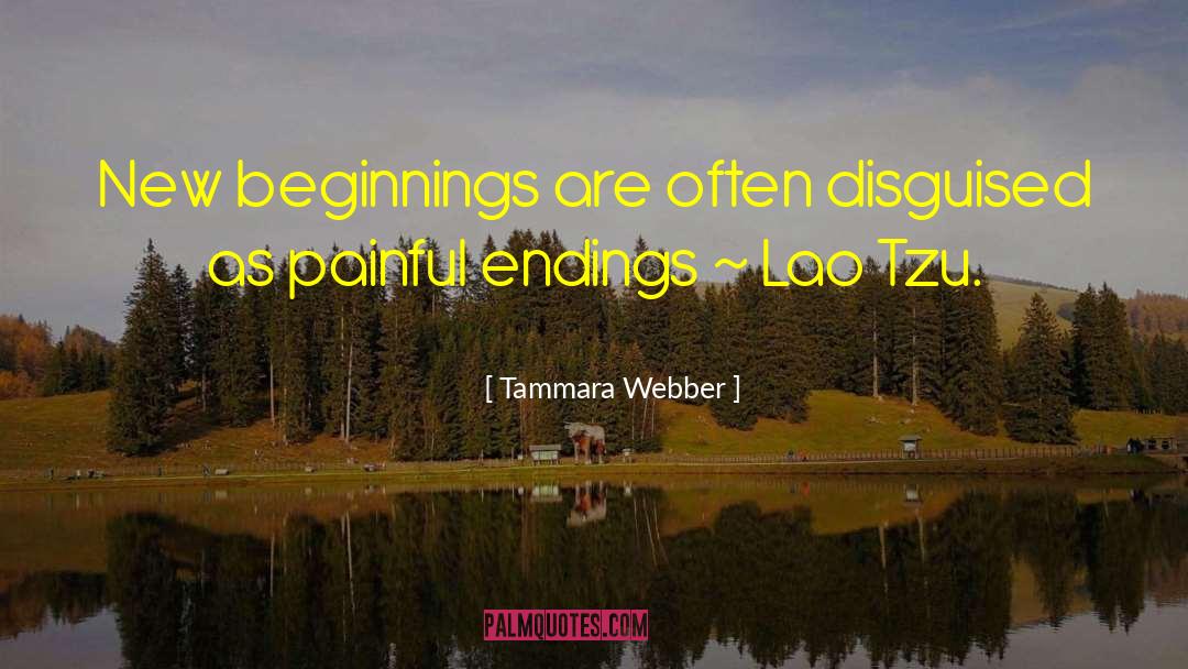 Tammara Webber Quotes: New beginnings are often disguised