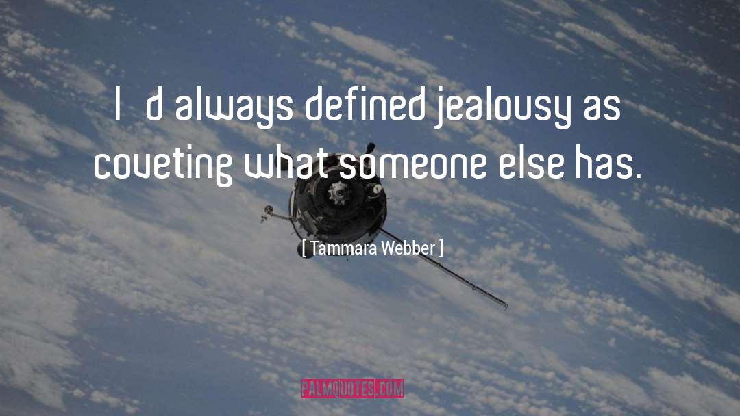 Tammara Webber Quotes: I'd always defined jealousy as