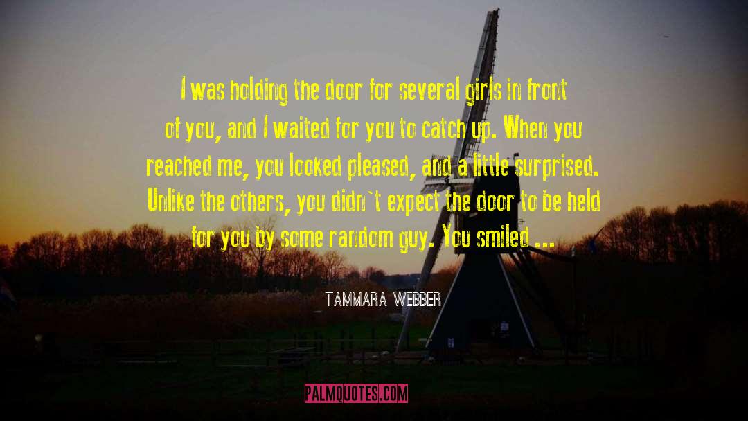 Tammara Webber Quotes: I was holding the door