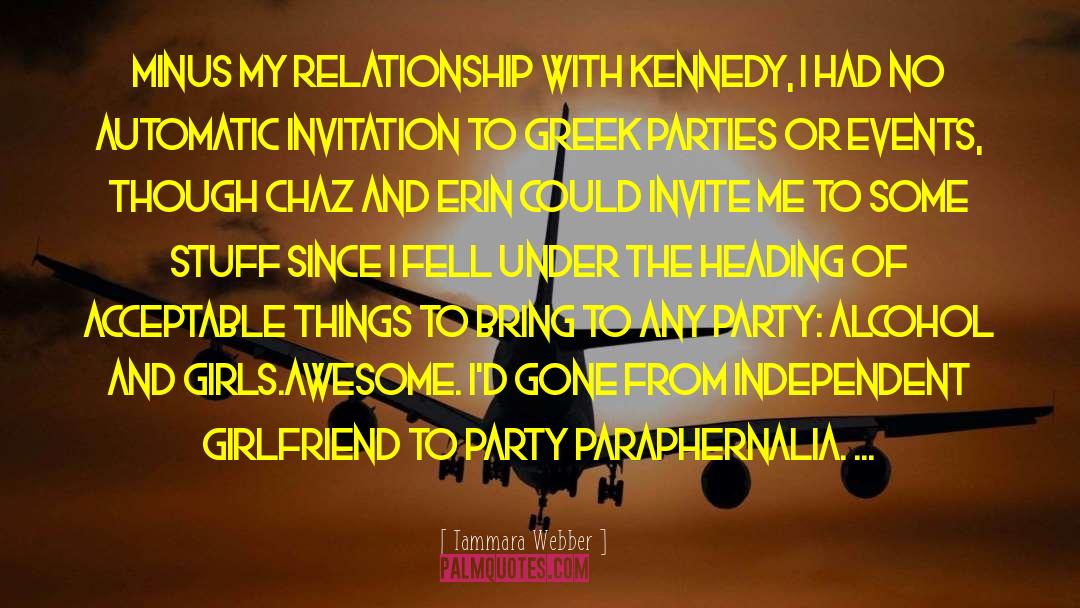 Tammara Webber Quotes: Minus my relationship with Kennedy,
