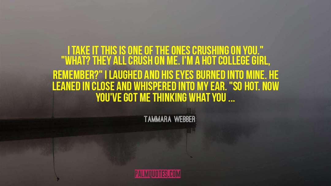 Tammara Webber Quotes: I take it this is
