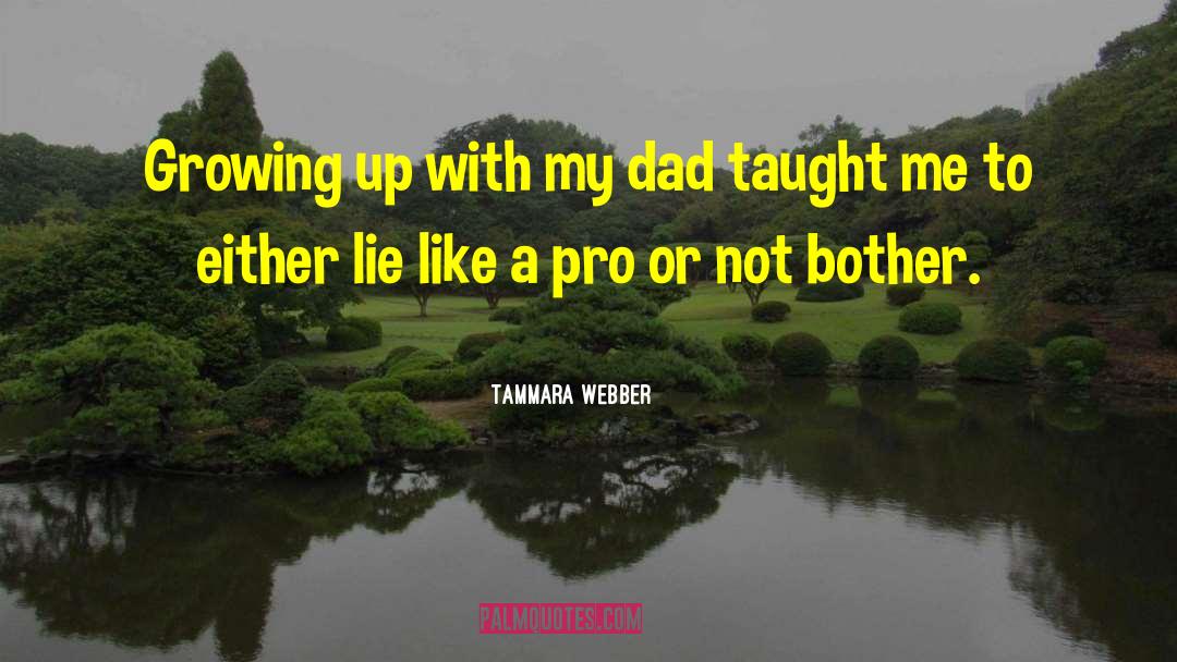 Tammara Webber Quotes: Growing up with my dad