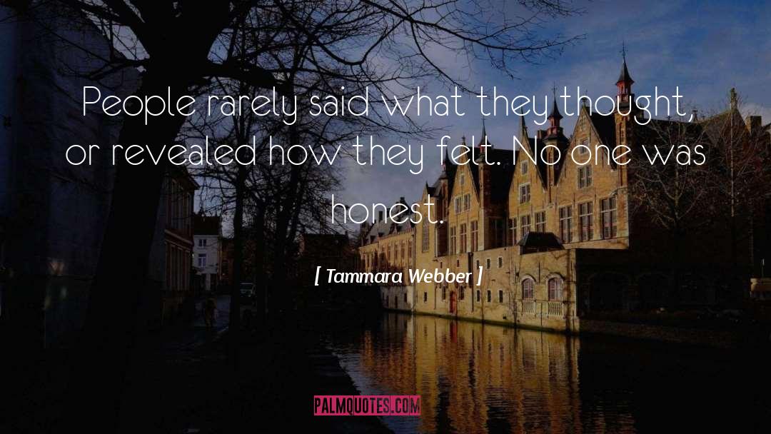 Tammara Webber Quotes: People rarely said what they