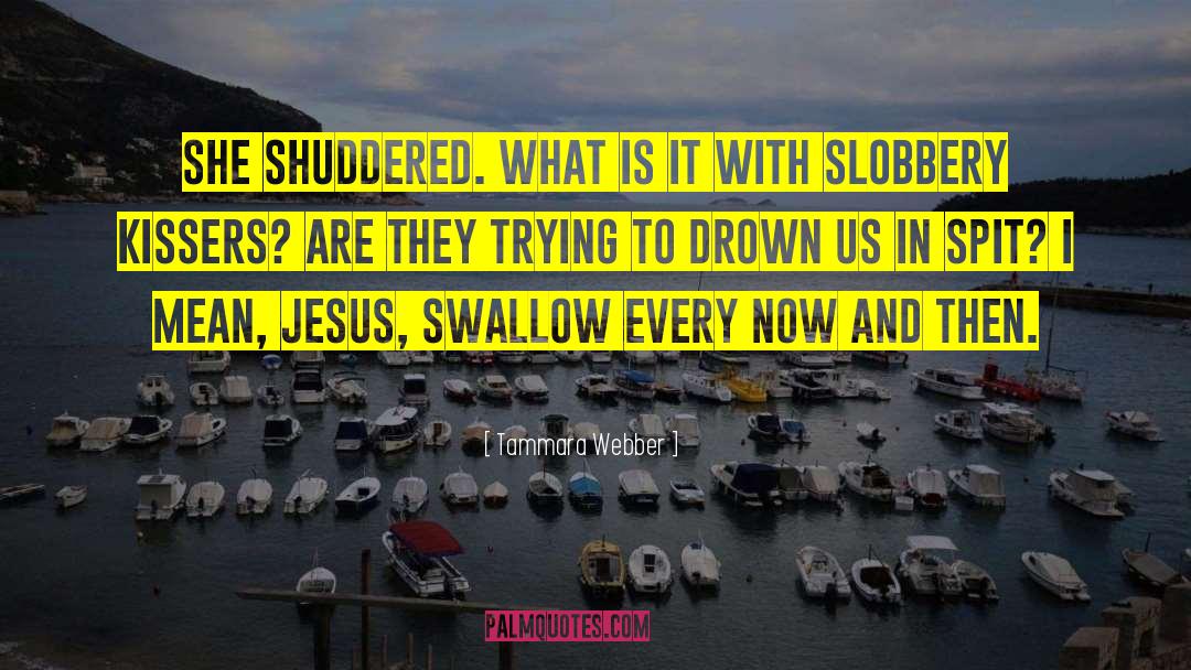 Tammara Webber Quotes: She shuddered. What is it