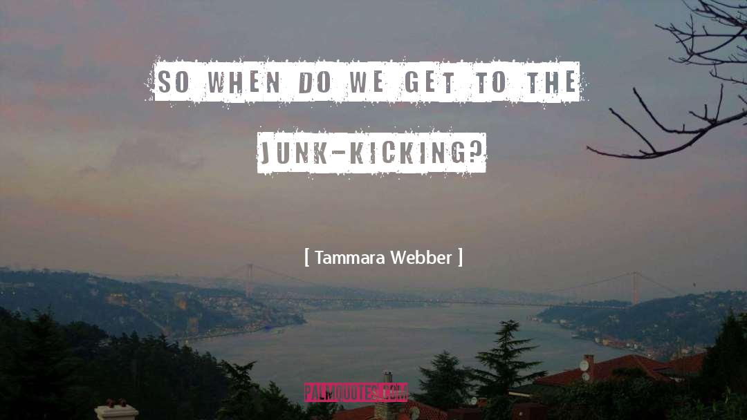 Tammara Webber Quotes: So when do we get