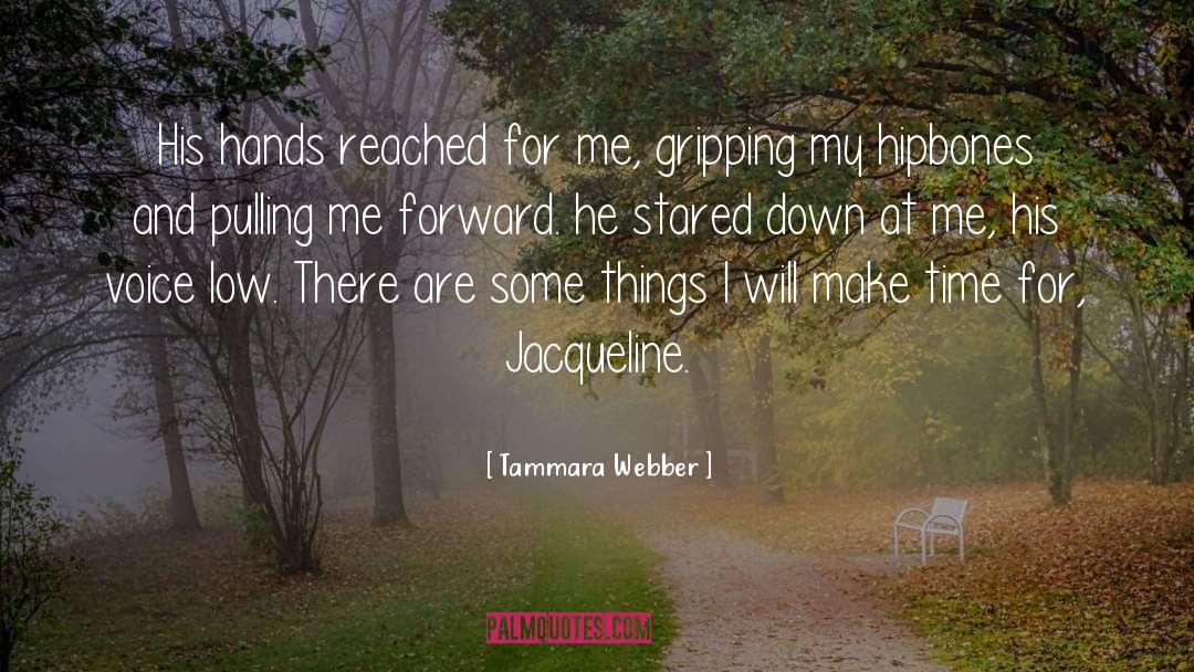 Tammara Webber Quotes: His hands reached for me,