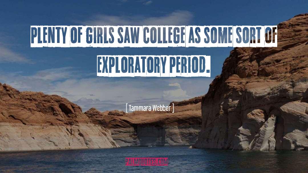 Tammara Webber Quotes: Plenty of girls saw college