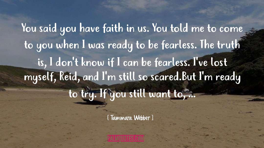 Tammara Webber Quotes: You said you have faith