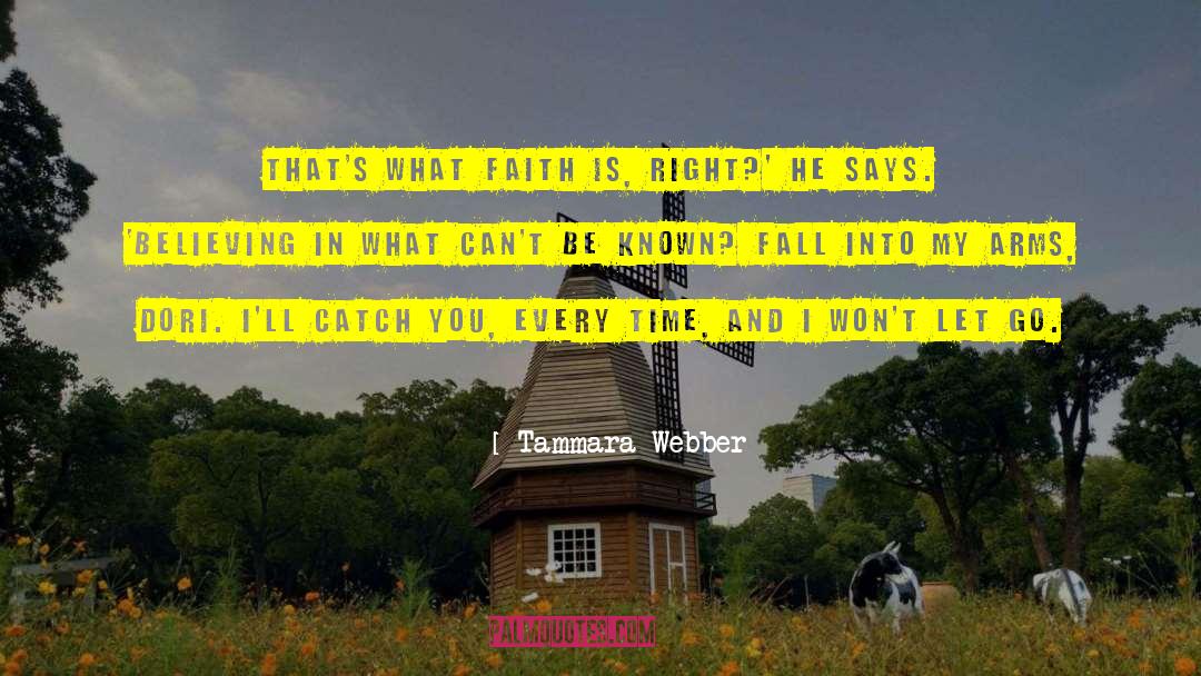 Tammara Webber Quotes: That's what faith is, right?'