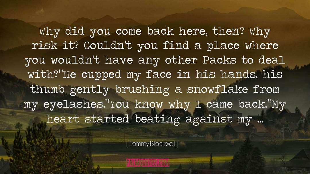 Tammy Blackwell Quotes: Why did you come back