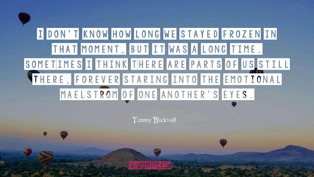 Tammy Blackwell Quotes: I don't know how long