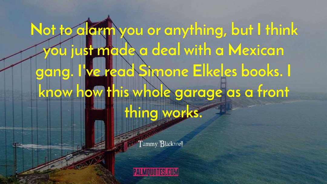 Tammy Blackwell Quotes: Not to alarm you or