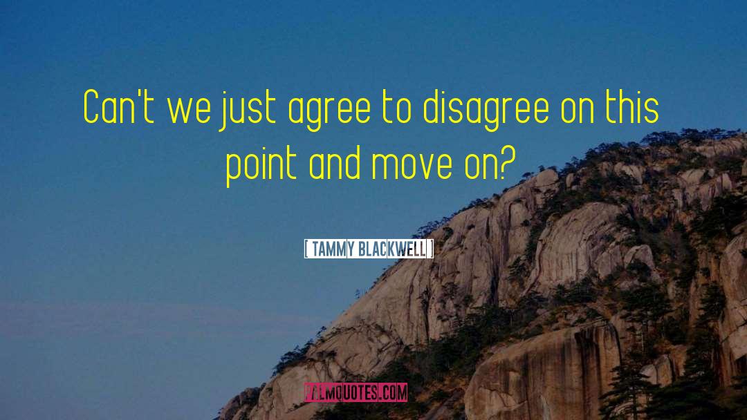 Tammy Blackwell Quotes: Can't we just agree to