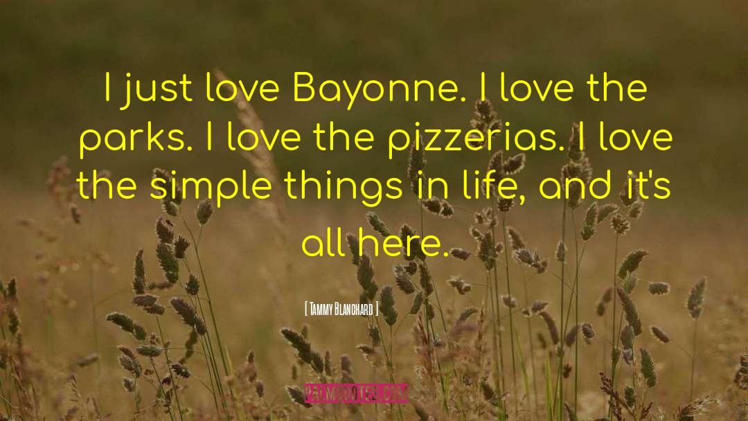 Tammy Blanchard Quotes: I just love Bayonne. I