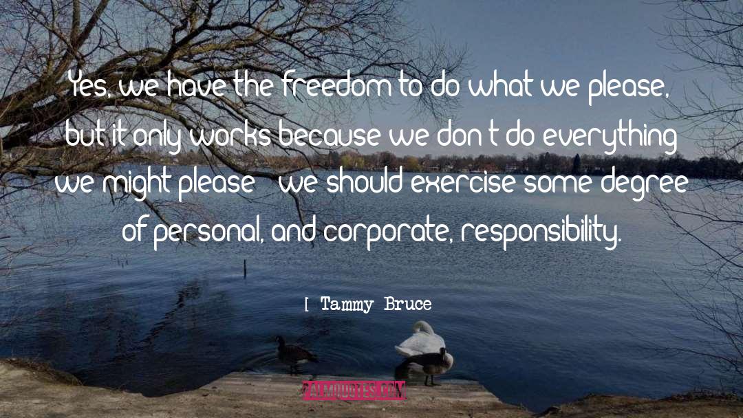 Tammy Bruce Quotes: Yes, we have the freedom