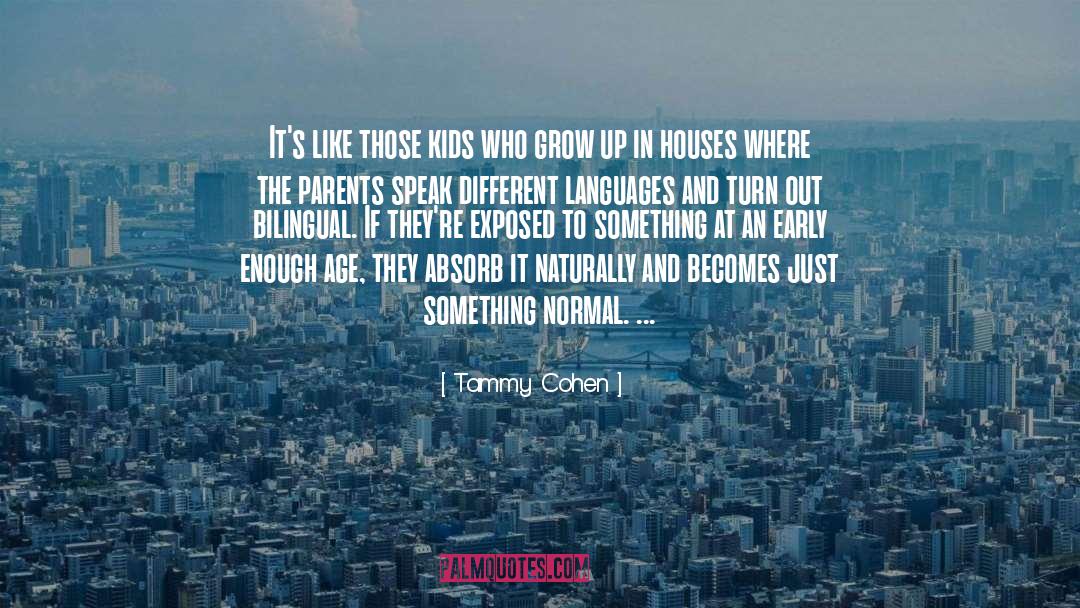 Tammy Cohen Quotes: It's like those kids who