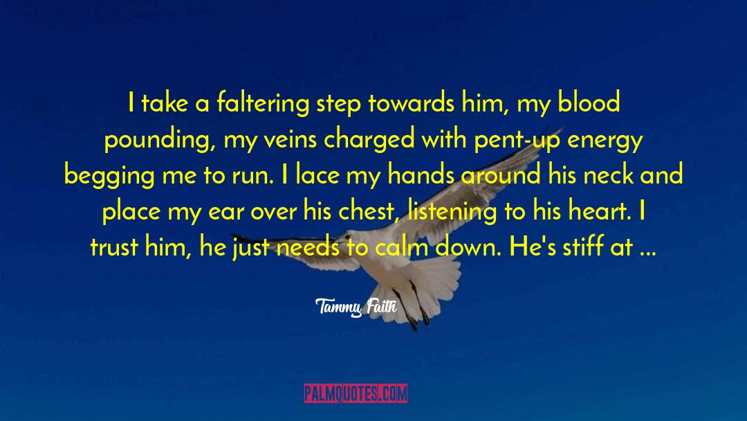 Tammy Faith Quotes: I take a faltering step