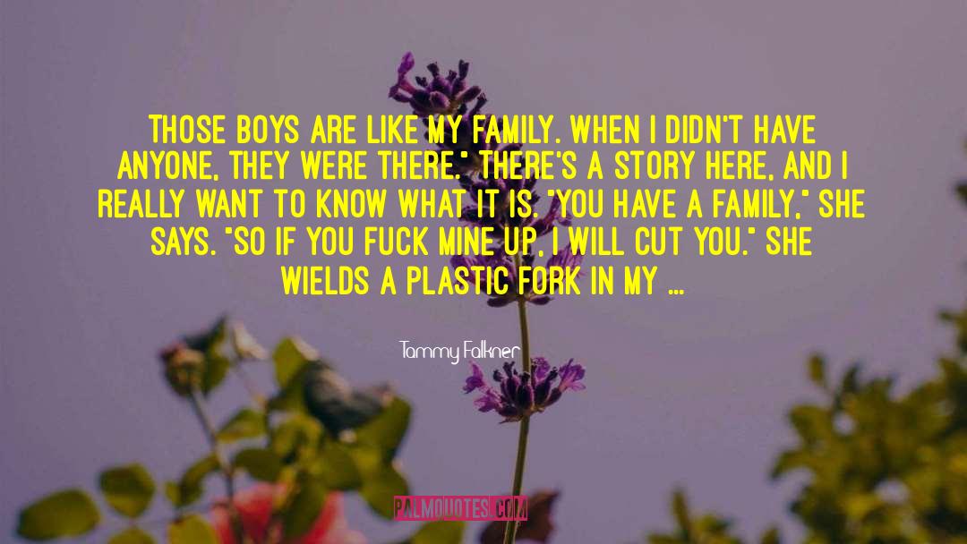 Tammy Falkner Quotes: Those boys are like my