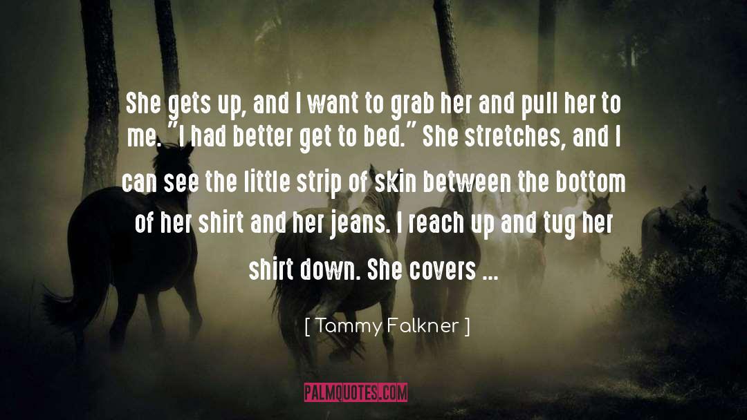 Tammy Falkner Quotes: She gets up, and I