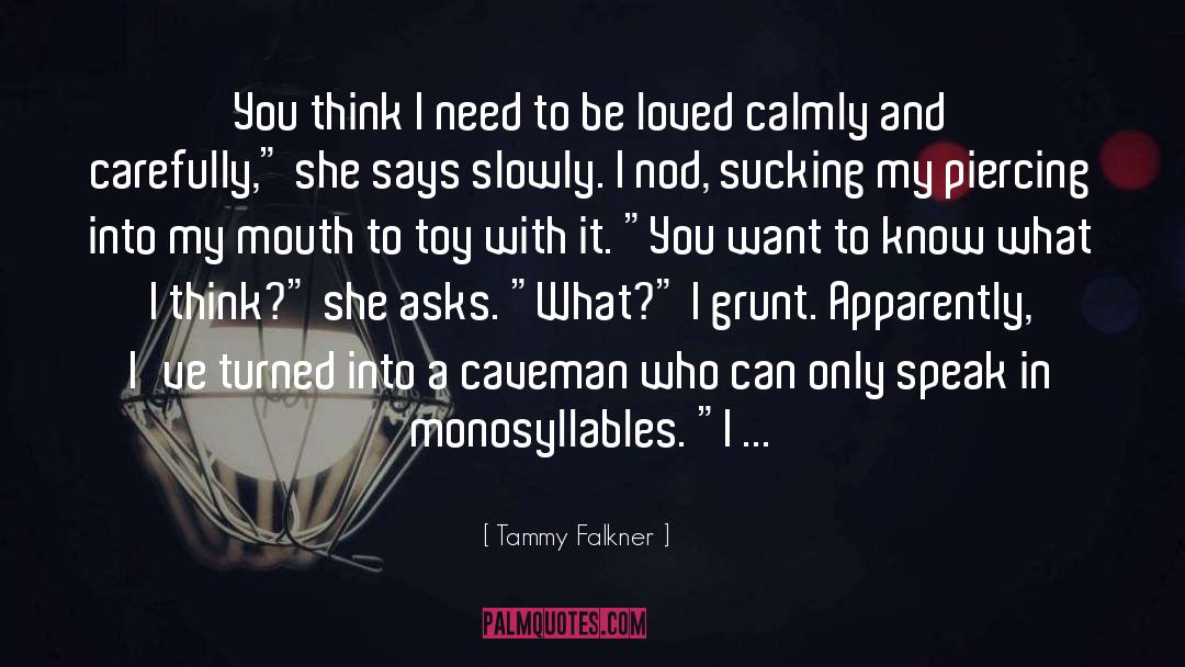 Tammy Falkner Quotes: You think I need to