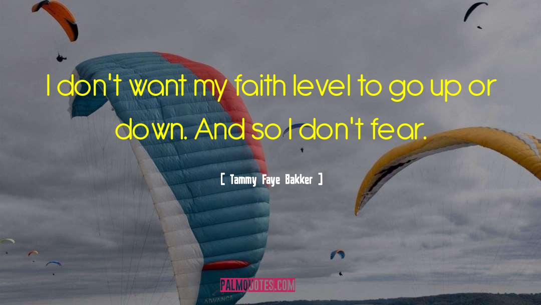 Tammy Faye Bakker Quotes: I don't want my faith