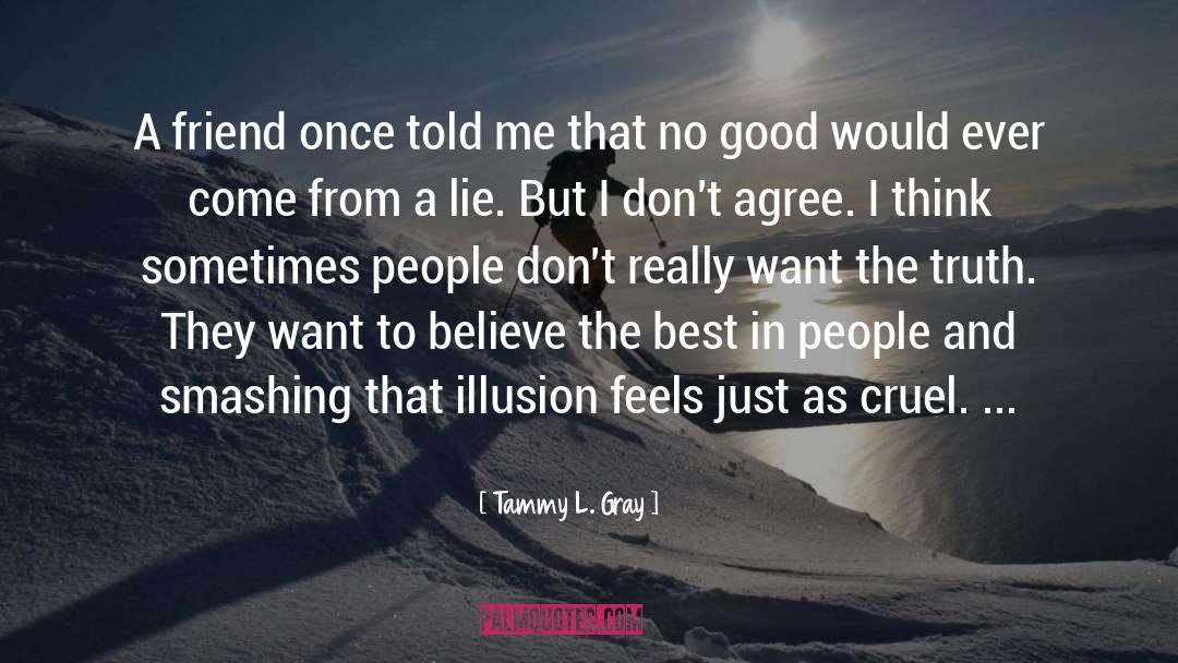 Tammy L. Gray Quotes: A friend once told me