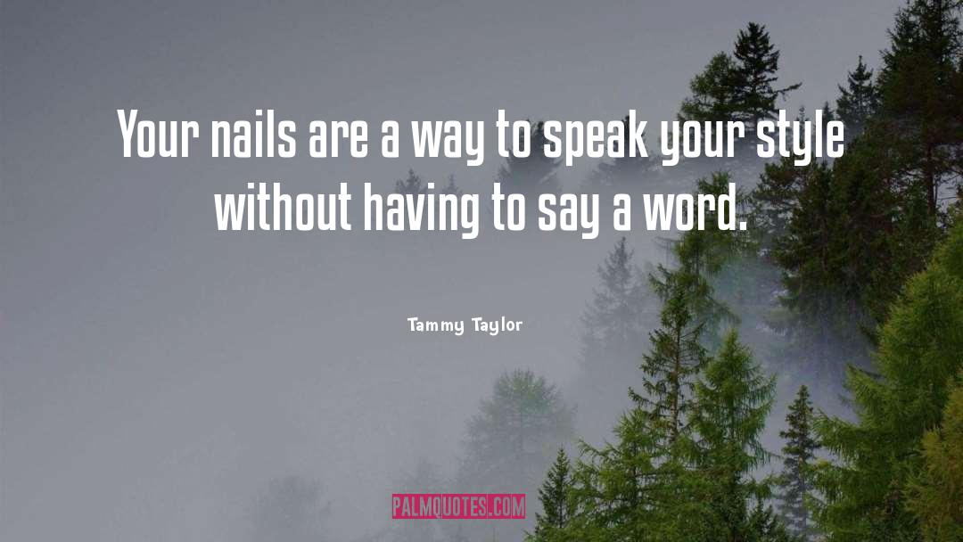 Tammy Taylor Quotes: Your nails are a way