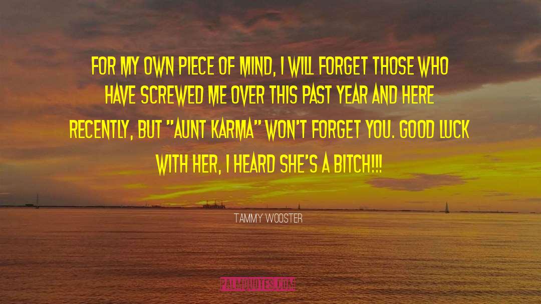 Tammy Wooster Quotes: For my own piece of