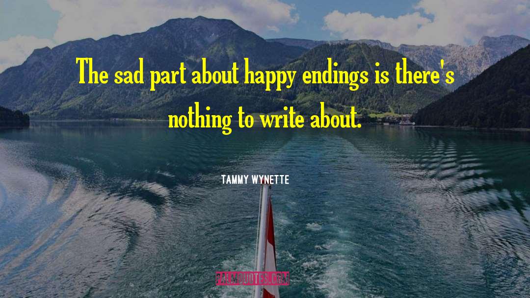 Tammy Wynette Quotes: The sad part about happy