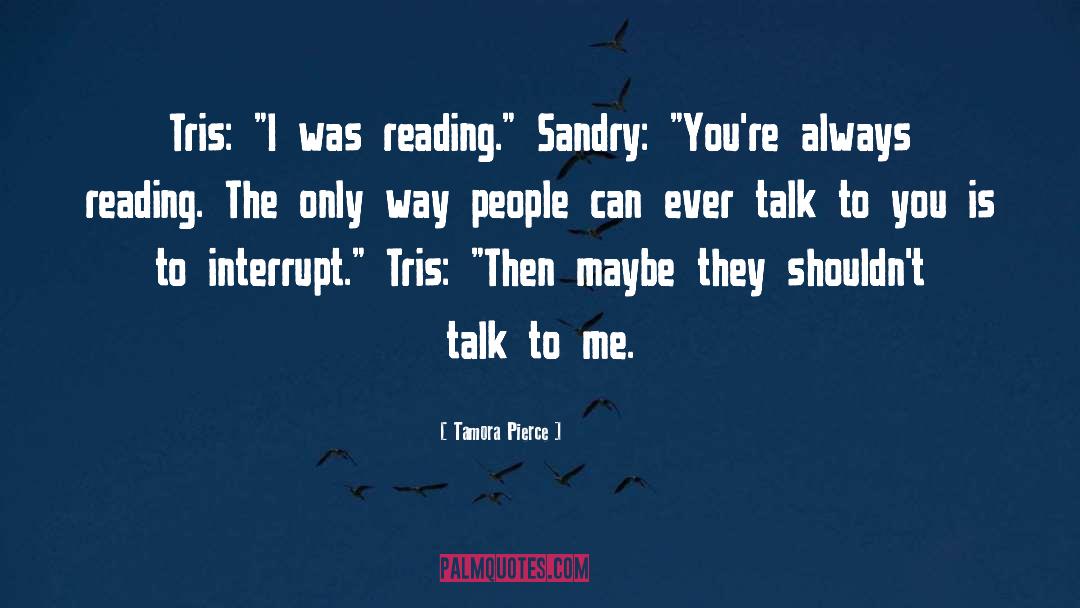Tamora Pierce Quotes: Tris: 