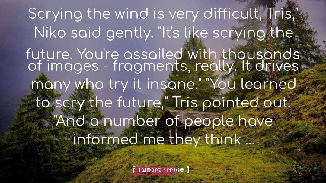 Tamora Pierce Quotes: Scrying the wind is very