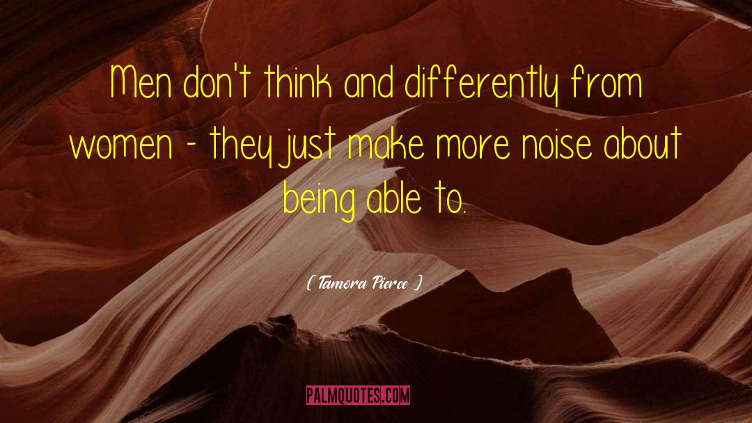 Tamora Pierce Quotes: Men don't think and differently