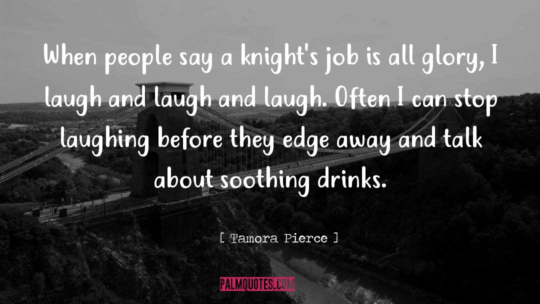 Tamora Pierce Quotes: When people say a knight's