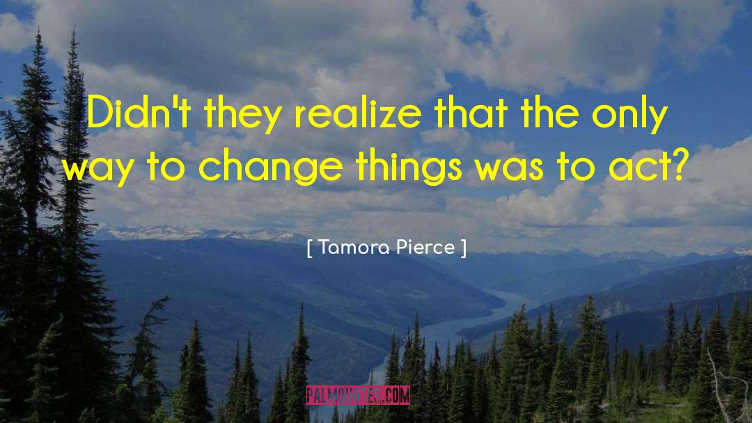 Tamora Pierce Quotes: Didn't they realize that the