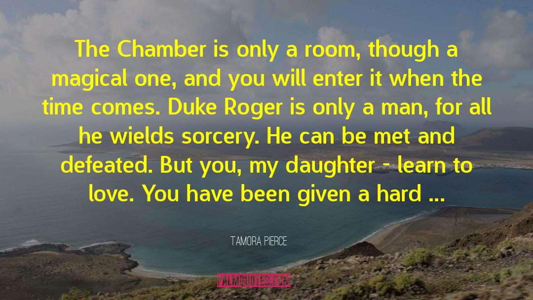 Tamora Pierce Quotes: The Chamber is only a