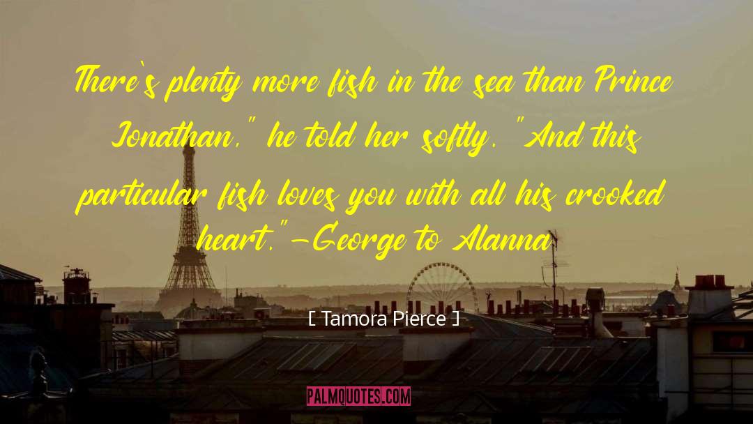 Tamora Pierce Quotes: There's plenty more fish in