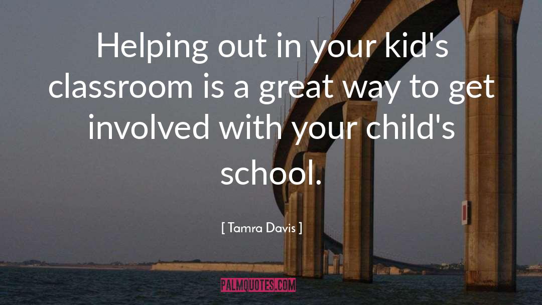 Tamra Davis Quotes: Helping out in your kid's