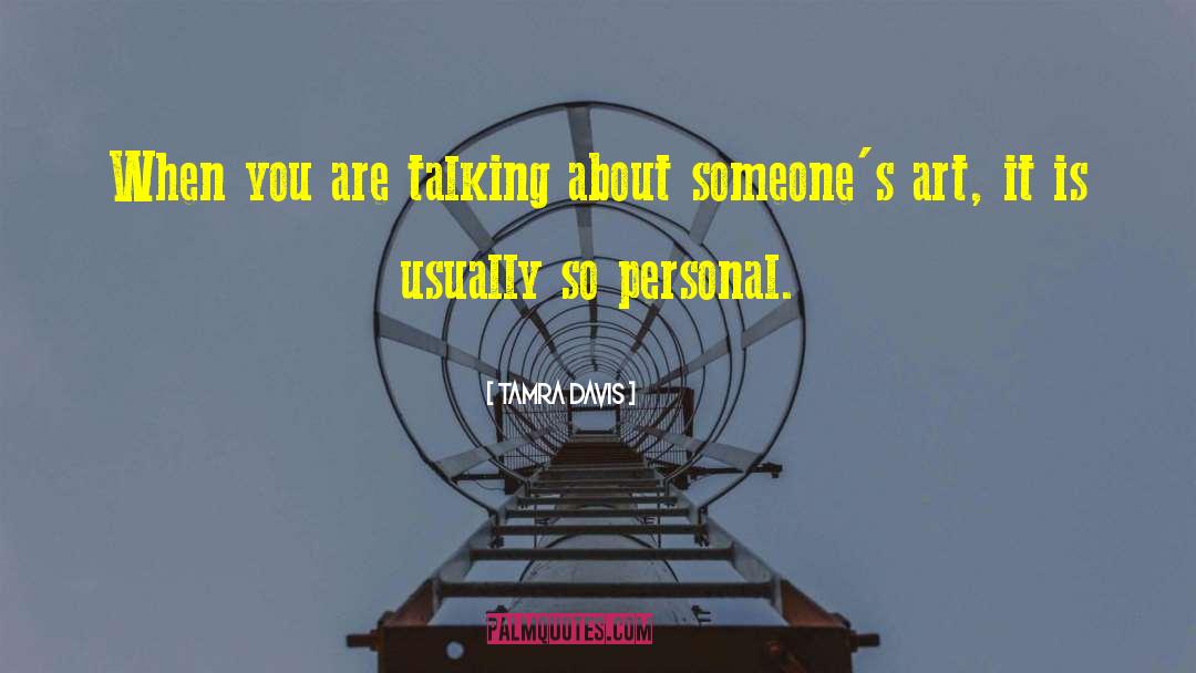 Tamra Davis Quotes: When you are talking about