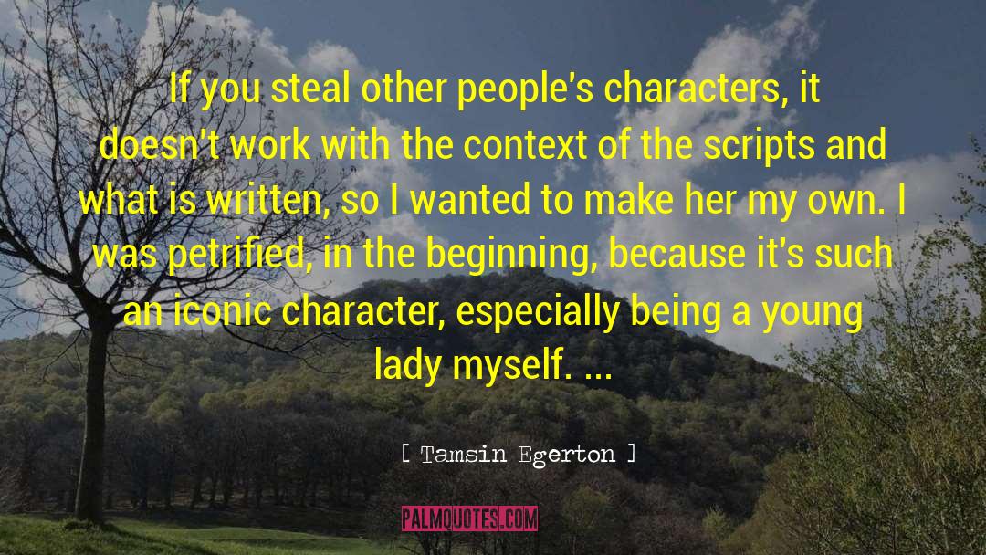 Tamsin Egerton Quotes: If you steal other people's