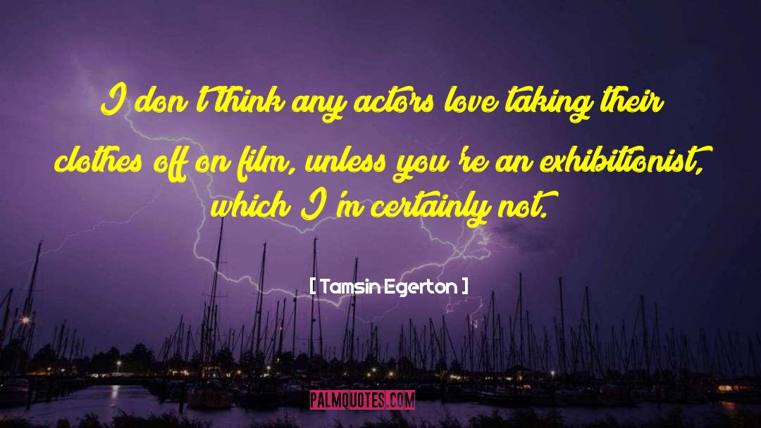 Tamsin Egerton Quotes: I don't think any actors