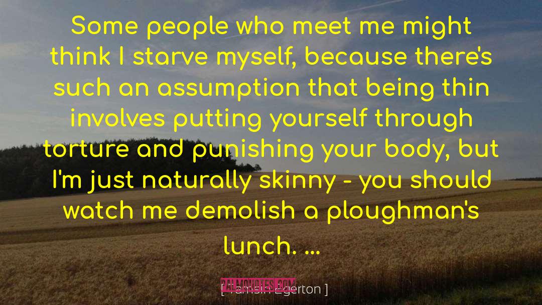 Tamsin Egerton Quotes: Some people who meet me